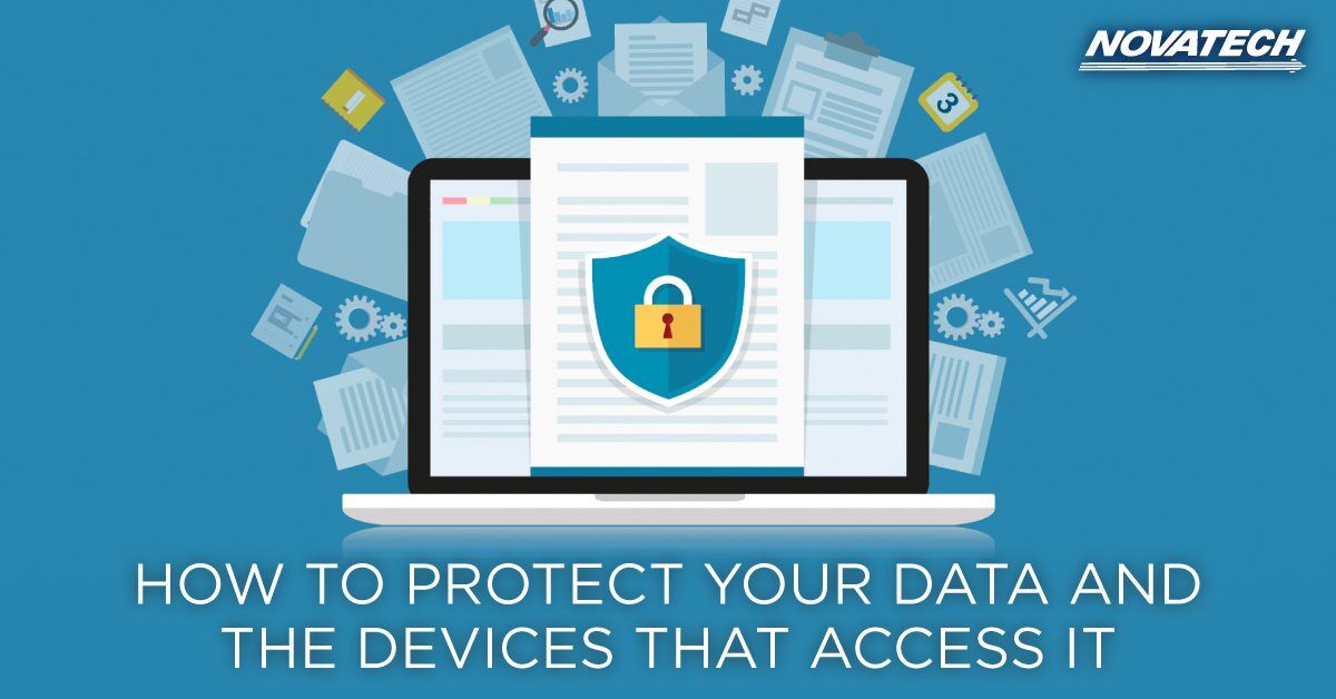 HOW TO PROTECT YOUR DATA AND THE DEVICES THAT ACCESS IT