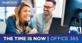 OFFICE 365: A BETTER VALUE THAN EVER — AND THE TIME IS NOW
